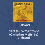 Bigband | Base |  クリスチャン・マクブライド（Christian McBride）Bigband　～グラミー賞受賞作品を聴こう～