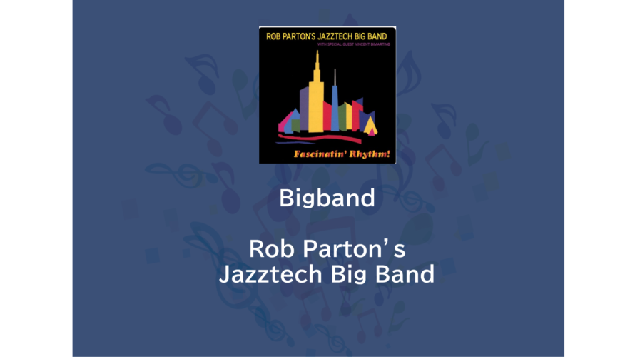Bigbandを聴こう！ | Rob Parton’s Jazztech Big Band